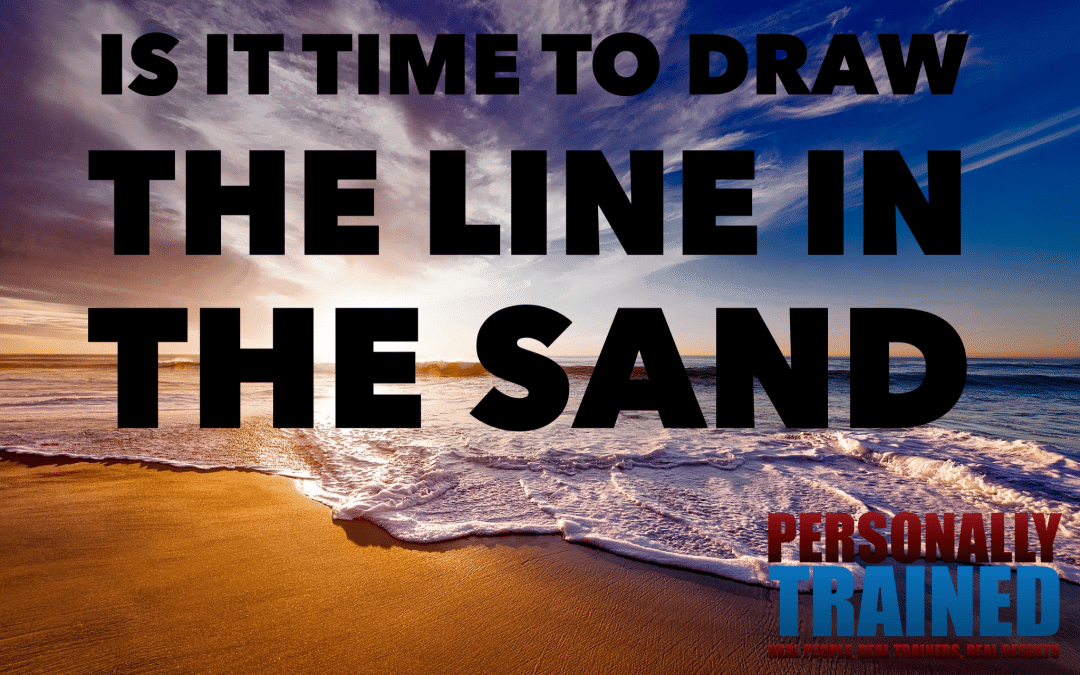 is-it-time-to-draw-a-line-in-the-sand-personally-trained