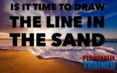 Is it time to draw a line in the sand | Personally Trained